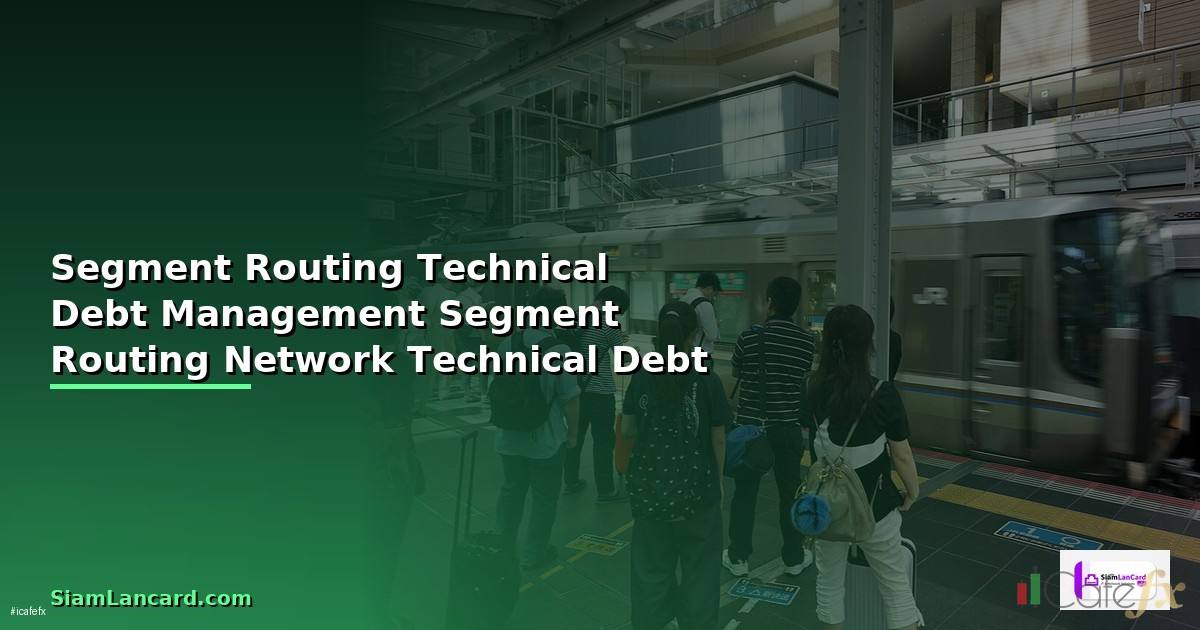 Segment Routing กับ Technical Debt Management —