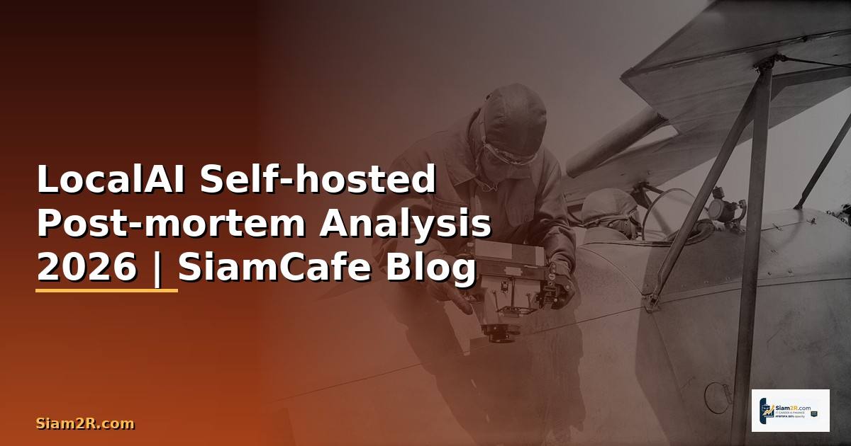 LocalAI Self-hosted Post-mortem Analysis