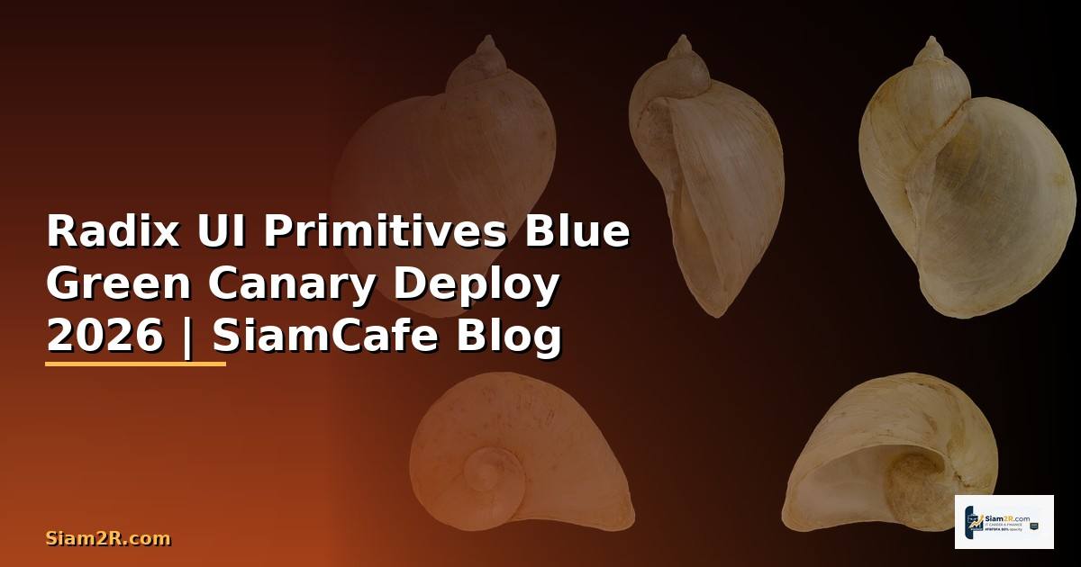 Radix UI Primitives Blue Green Canary Deploy —
