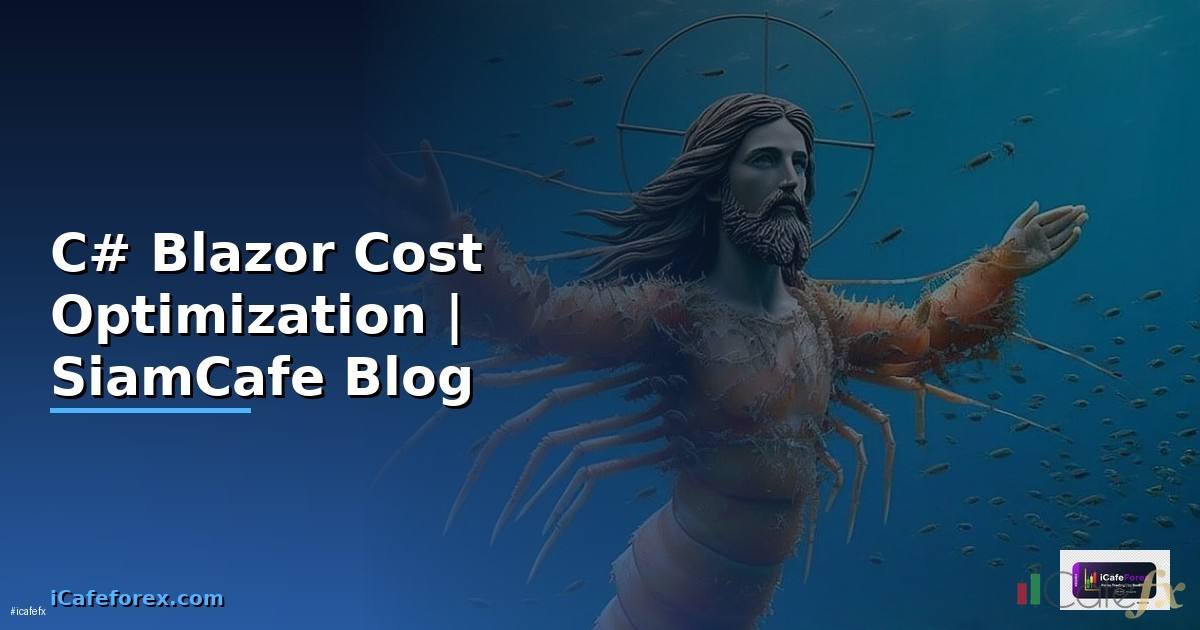 C# Blazor Cost Optimization ลดค่าใช้จ่าย