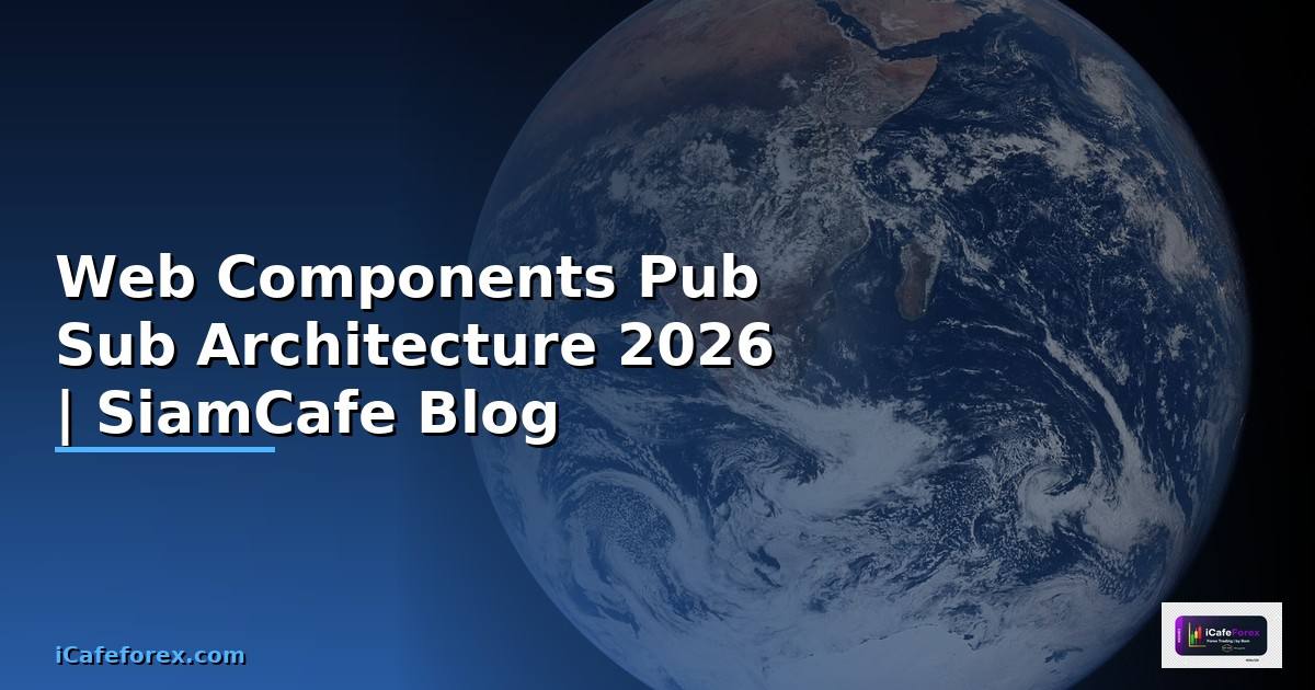 Web Components Pub Sub Architecture