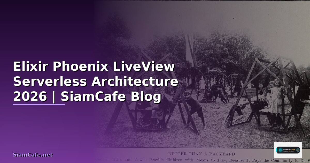 Elixir Phoenix LiveView Serverless Architecture