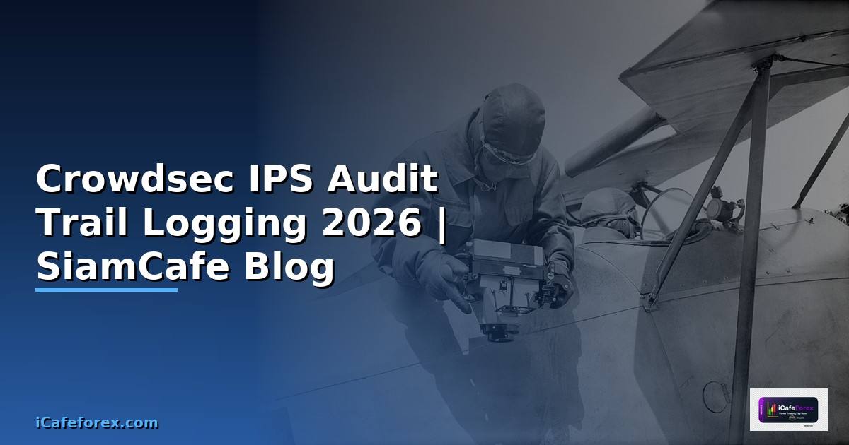 Crowdsec IPS Audit Trail Logging