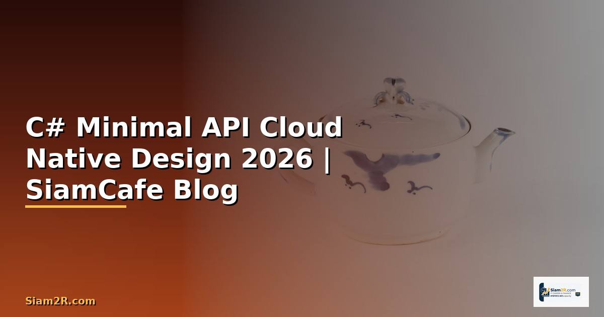 C# Minimal API Cloud Native Design