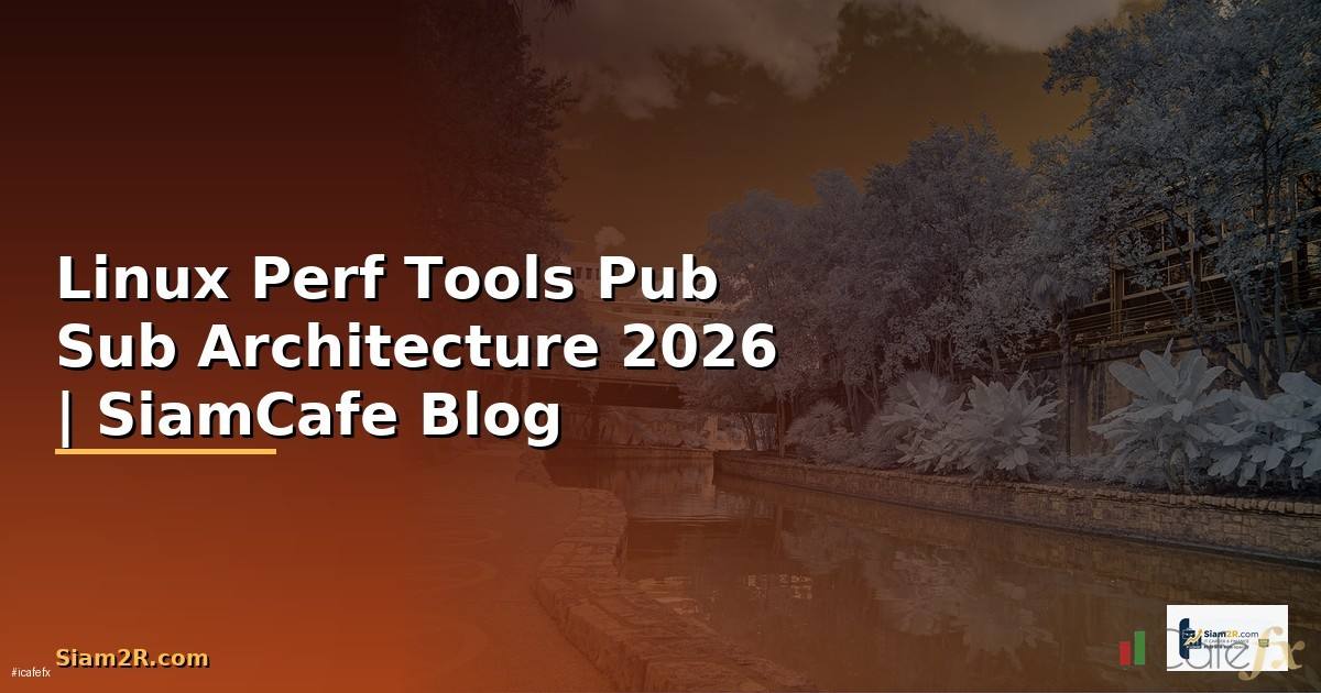 Linux Perf Tools Pub Sub Architecture