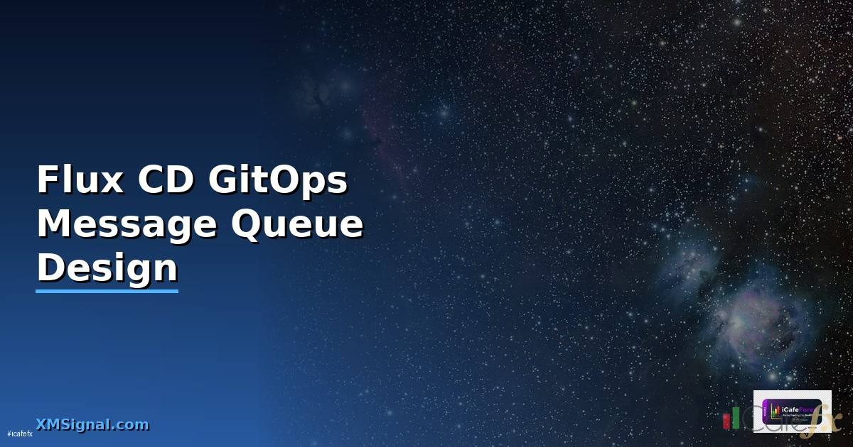 Flux CD GitOps Message Queue Design —