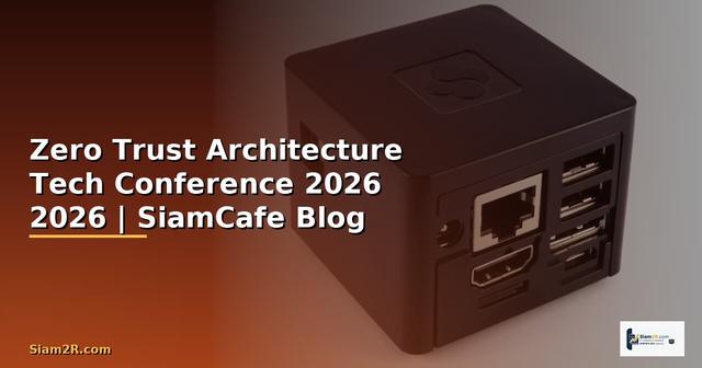 Zero Trust Architecture Tech Conference 2026