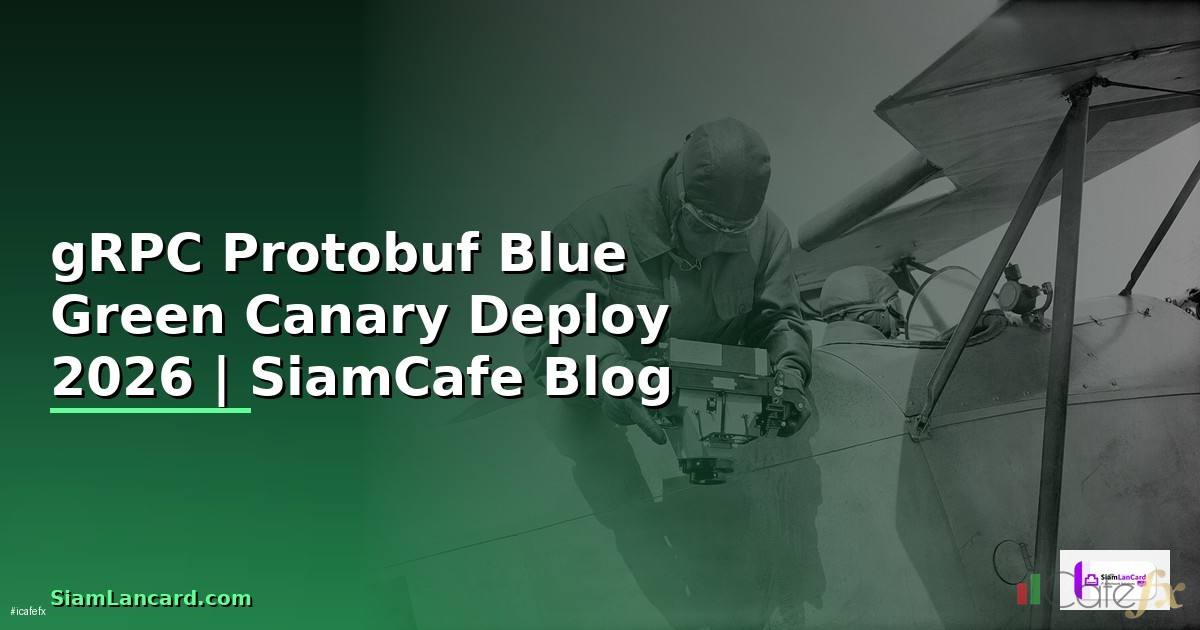 gRPC Protobuf Blue Green Canary Deploy