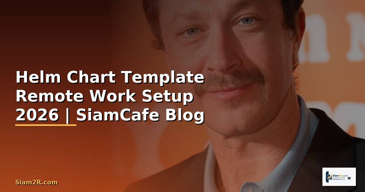 Helm Chart Template Remote Work Setup
