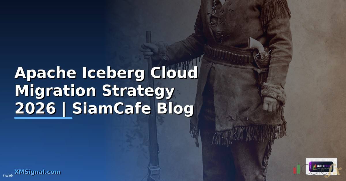 Apache Iceberg Cloud Migration Strategy