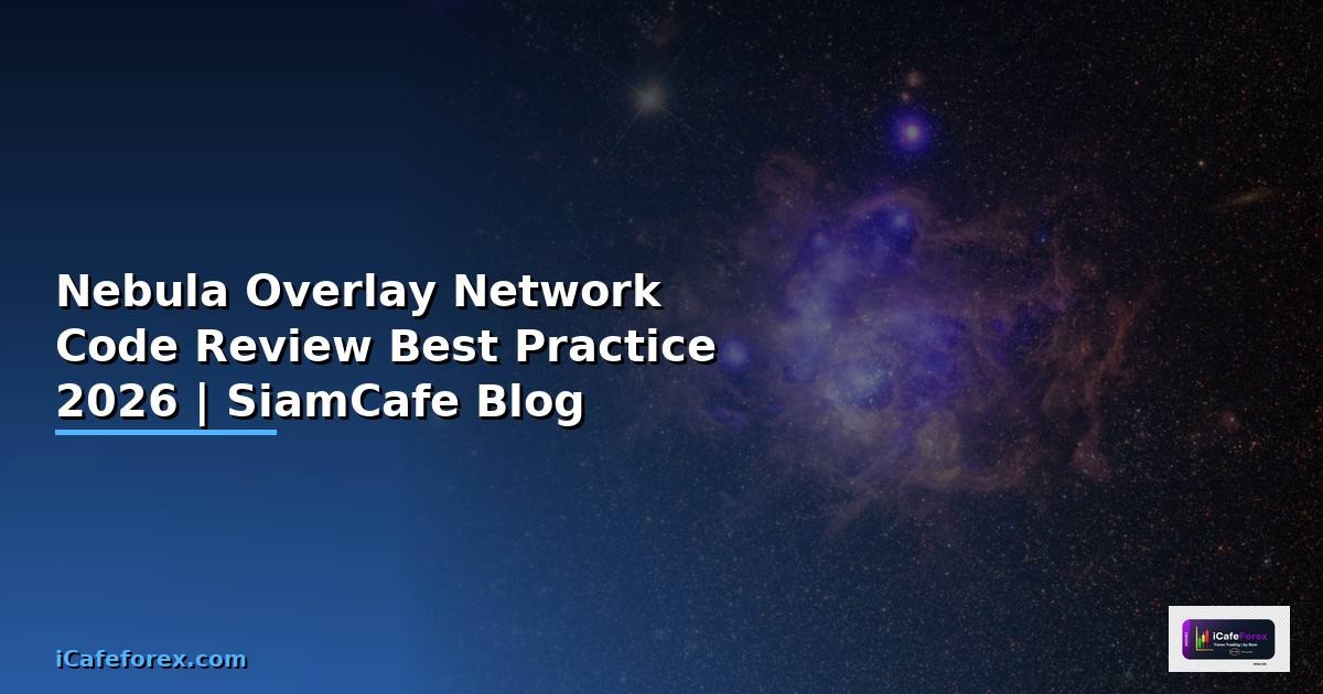 Nebula Overlay Network Code Review Best Practice