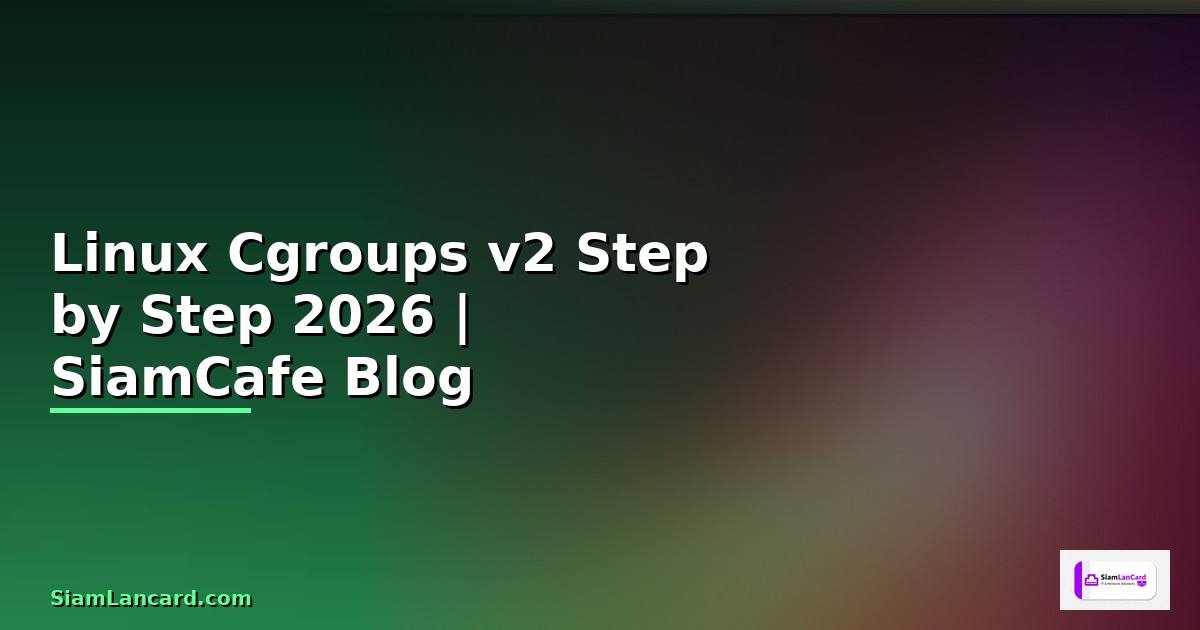 Linux Cgroups v2 สำหรับมือใหม่ Step by Step