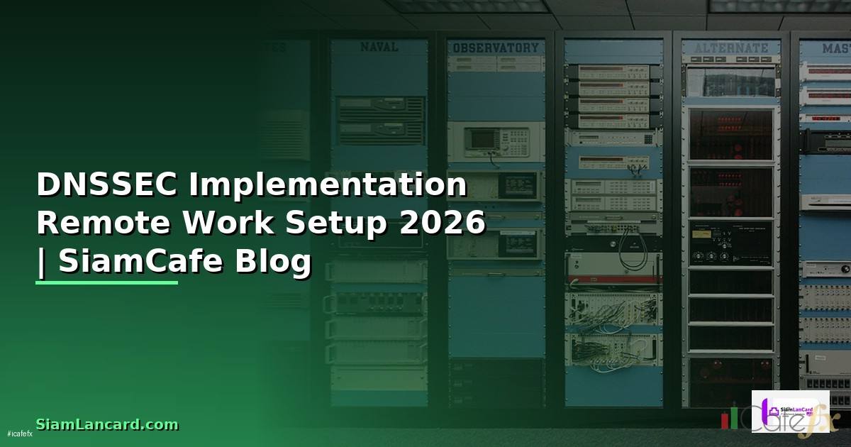 DNSSEC Implementation Remote Work Setup — คู่มือฉบับสมบูรณ์ 2026