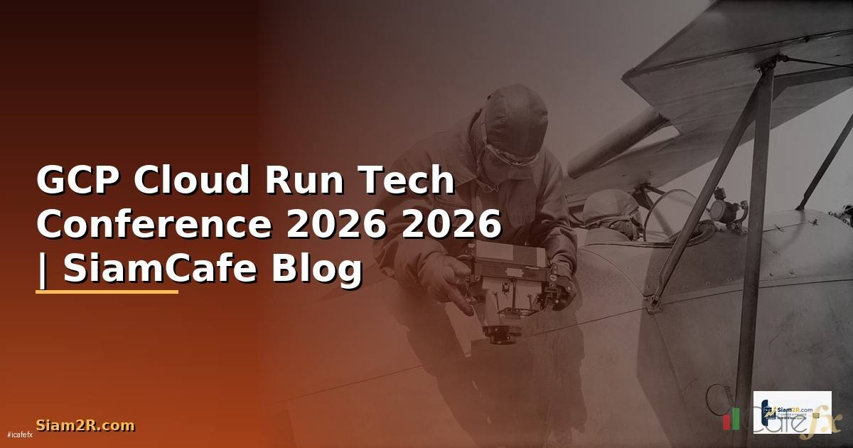 GCP Cloud Run Tech Conference 2026
