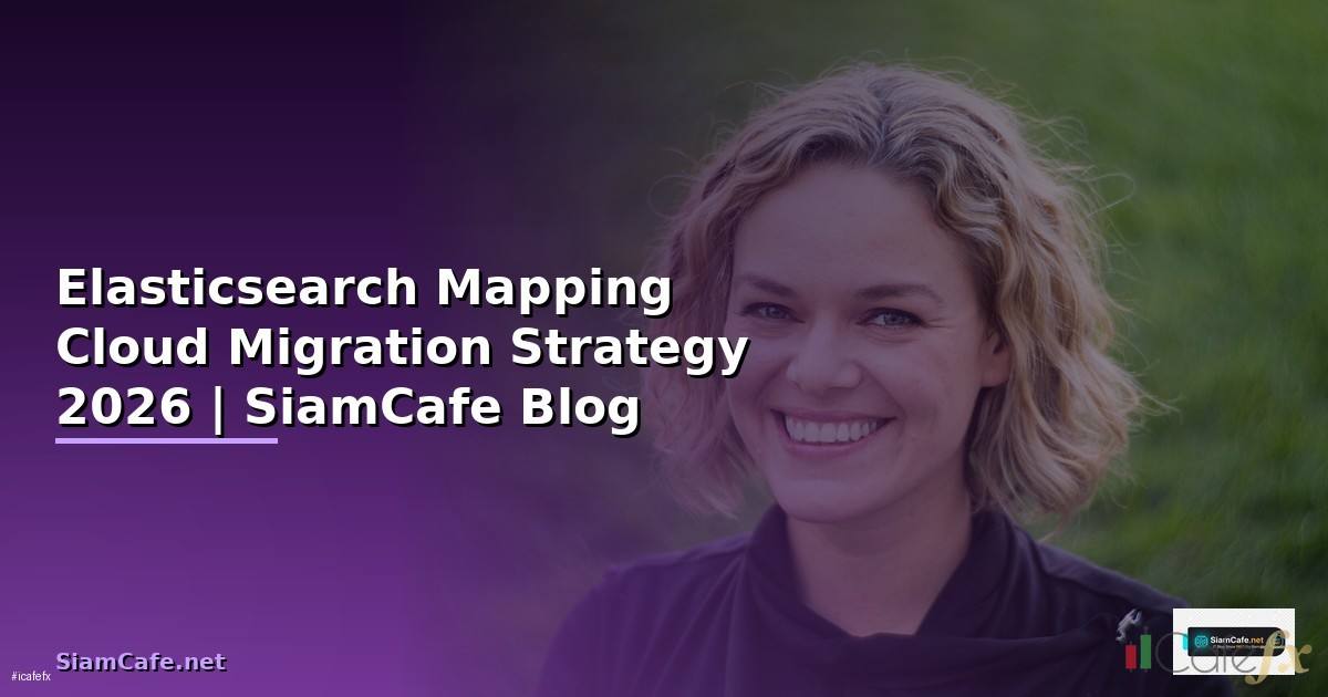Elasticsearch Mapping Cloud Migration Strategy