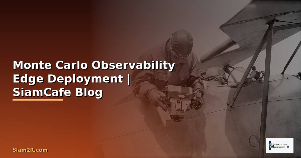 Monte Carlo Observability Edge Deployment