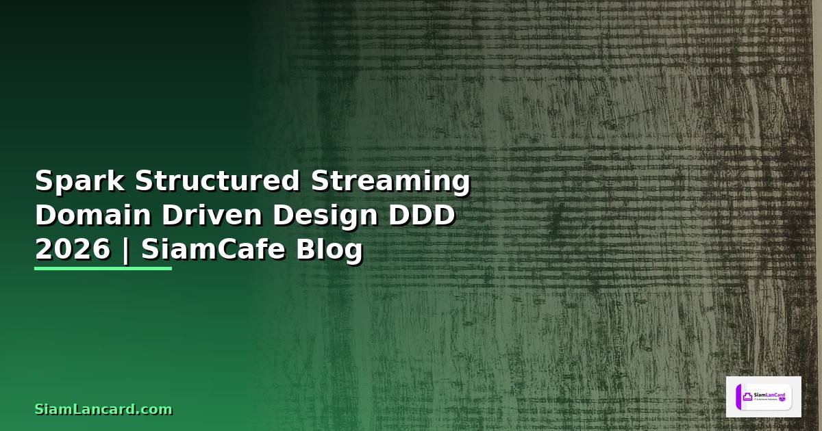 Spark Structured Streaming Domain Driven Design