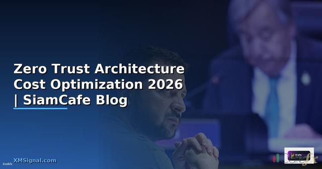 Zero Trust Architecture Cost Optimization