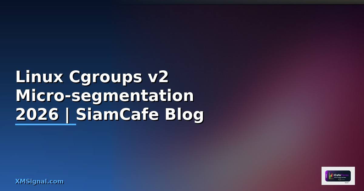 Linux Cgroups v2 Micro-segmentation
