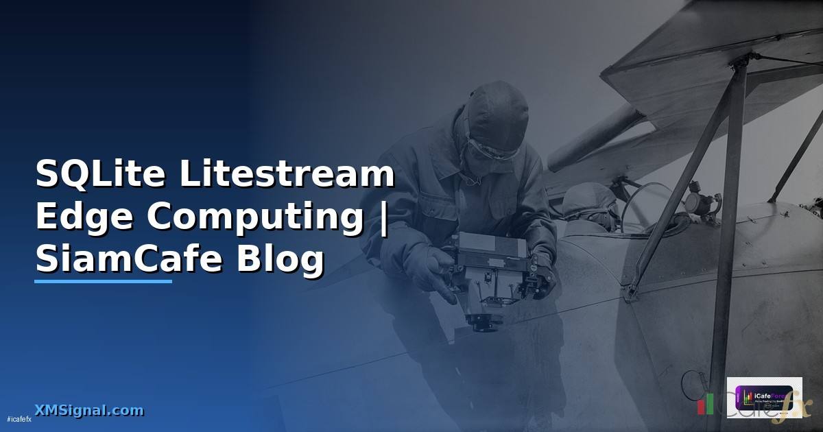 SQLite Litestream Edge Computing