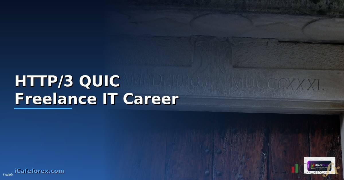 HTTP/3 QUIC Freelance IT Career —