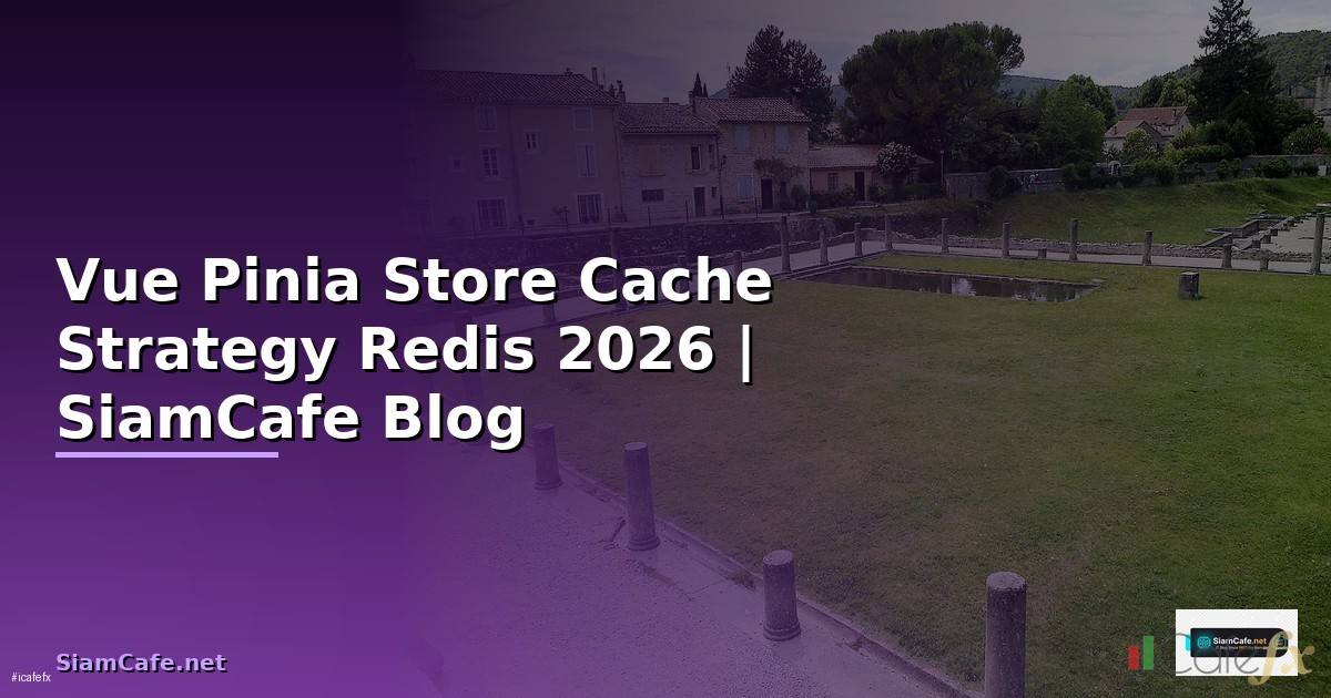 Vue Pinia Store Cache Strategy Redis