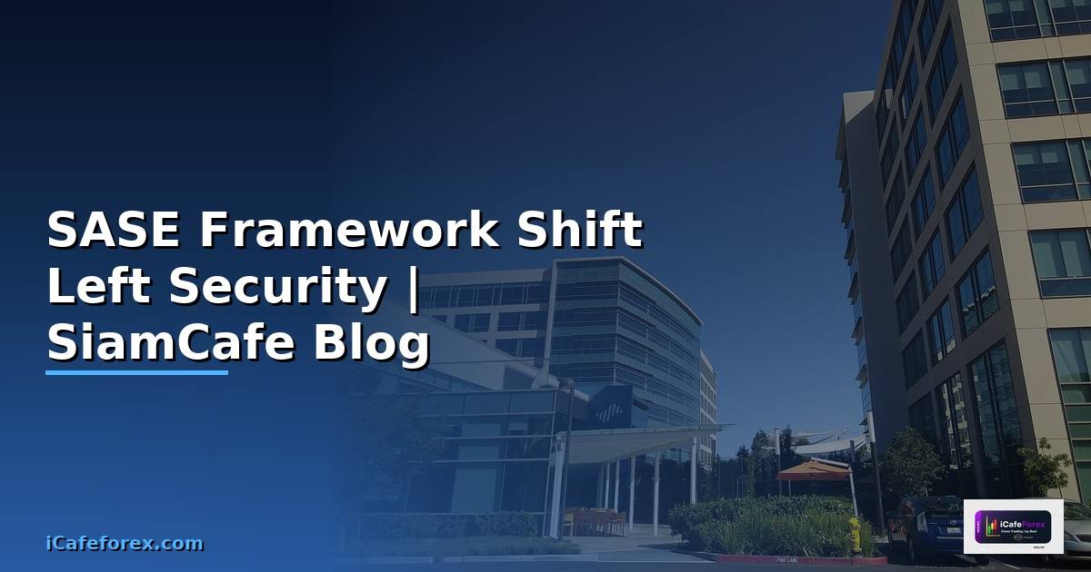 SASE Framework Shift Left Security