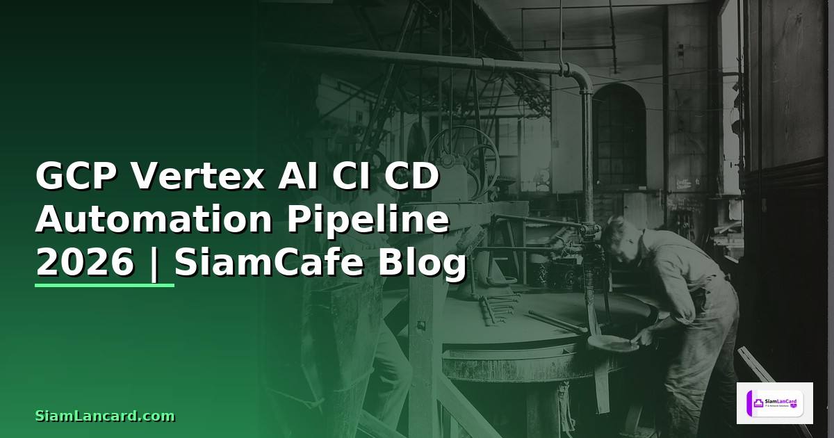 GCP Vertex AI CI CD Automation Pipeline