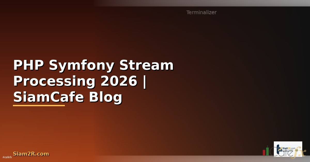 PHP Symfony Stream Processing