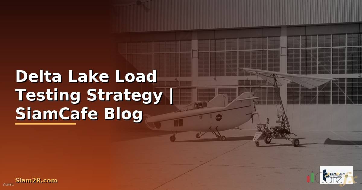 Delta Lake Load Testing Strategy
