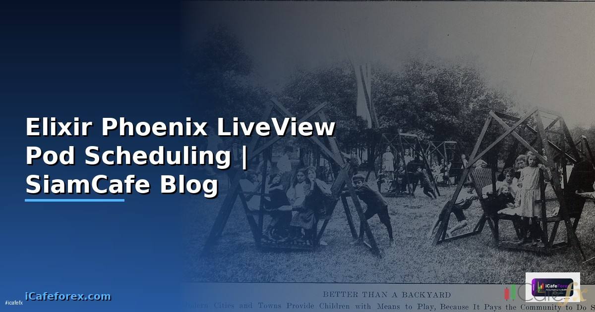 Elixir Phoenix LiveView Pod Scheduling