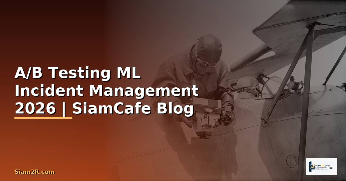 A/B Testing ML Incident Management
