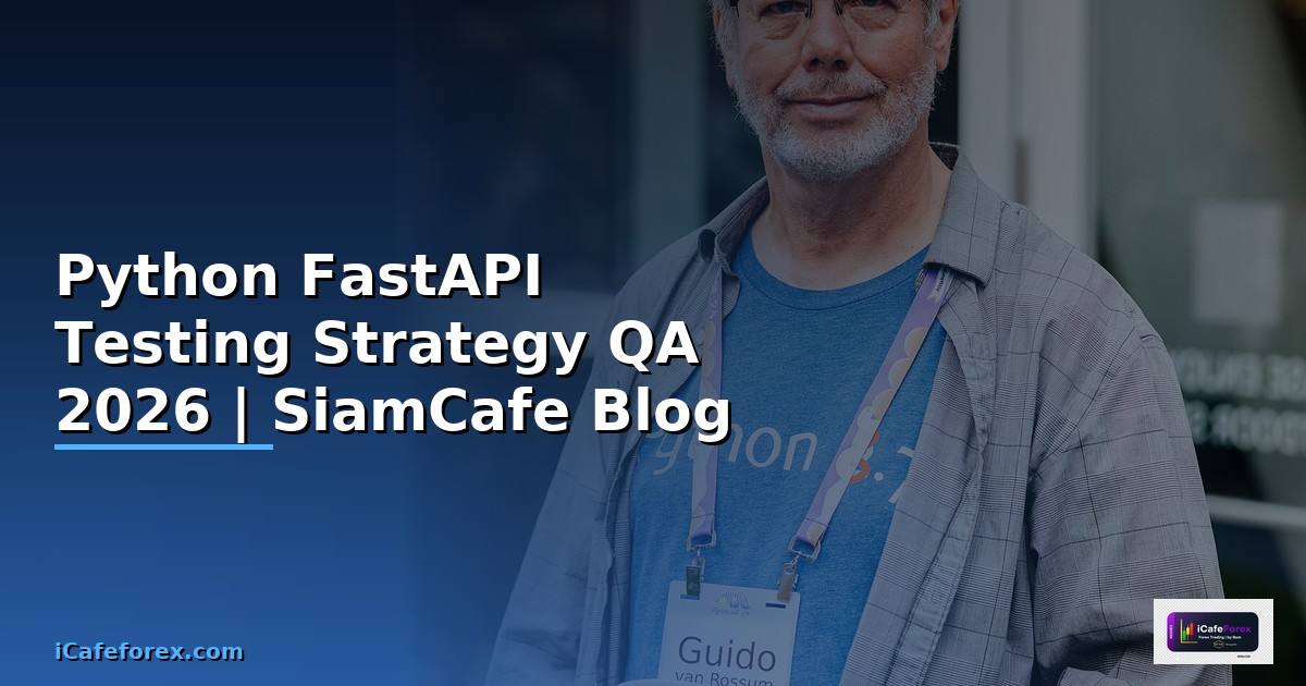 Python FastAPI Testing Strategy QA — คู่มือฉบับสมบูรณ์ 2026