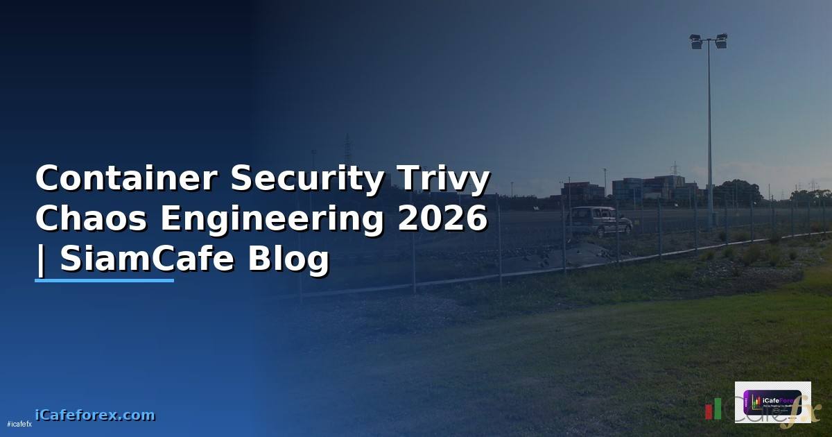 Container Security Trivy Chaos Engineering