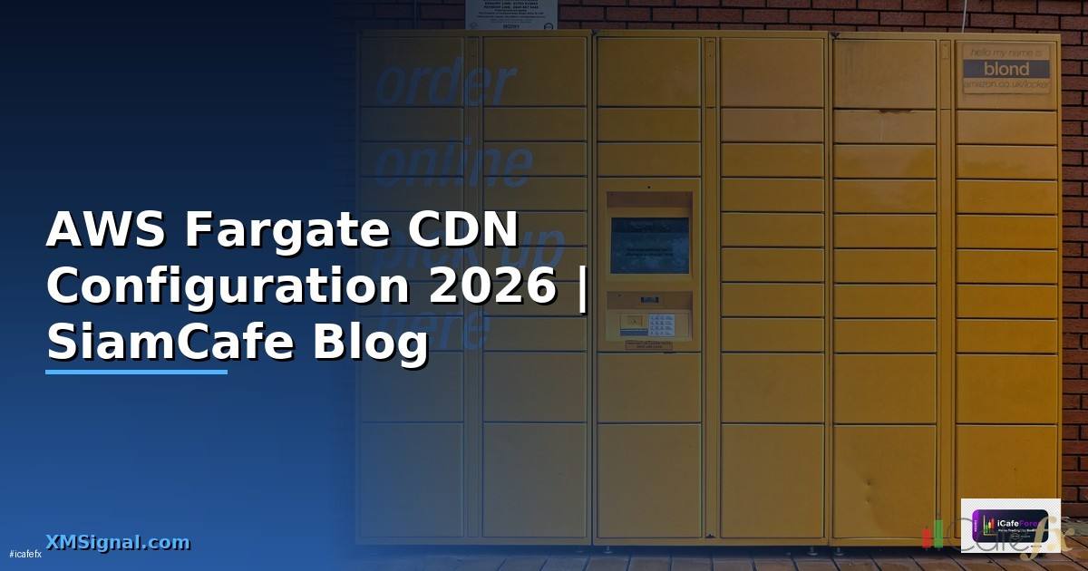 AWS Fargate CDN Configuration