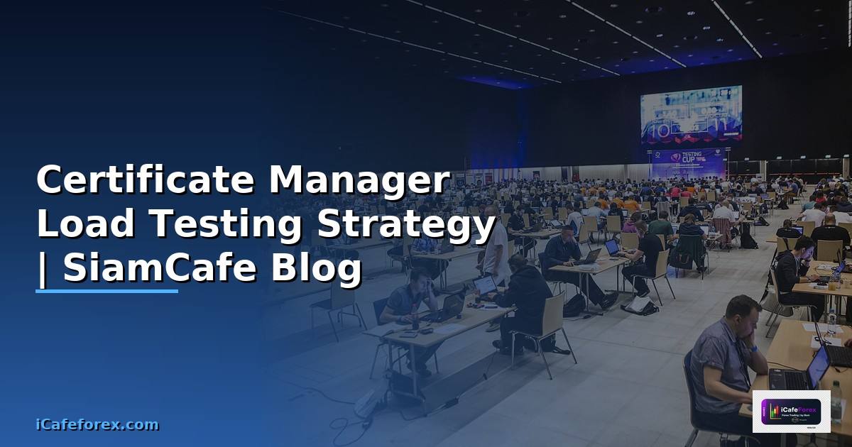 Certificate Manager Load Testing Strategy