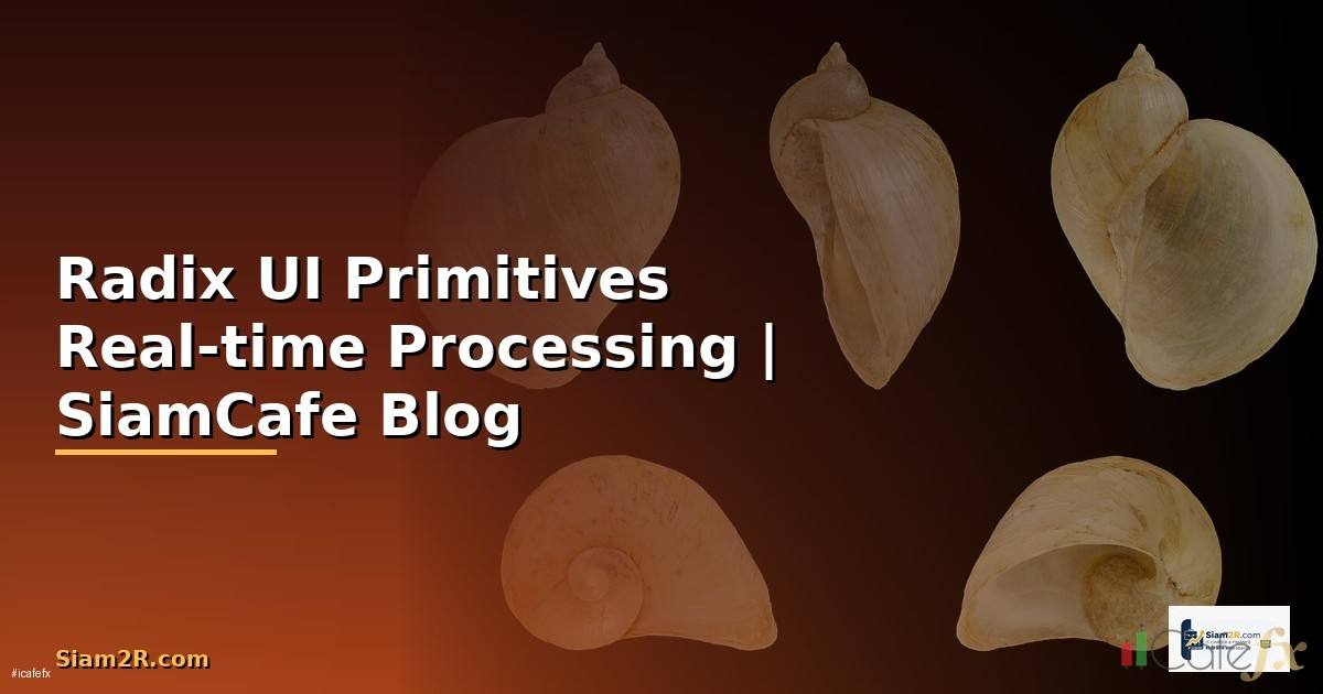 Radix UI Primitives Real-time Processing