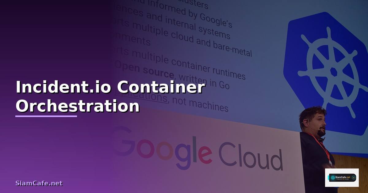 Incident.io Container Orchestration —