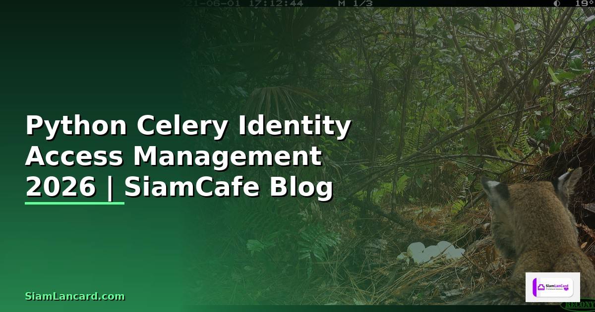 Python Celery Identity Access Management — คู่มือฉบับสมบูรณ์ 2026