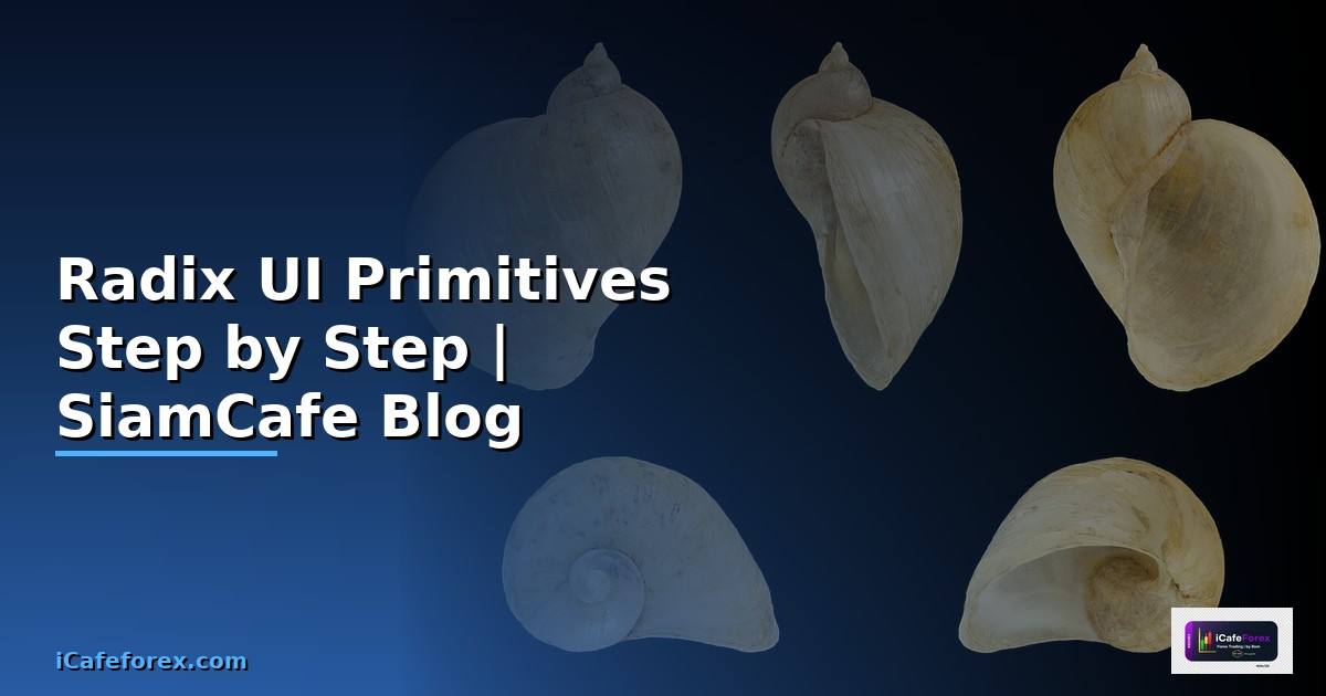 Radix UI Primitives สำหรับมือใหม่ Step by Step