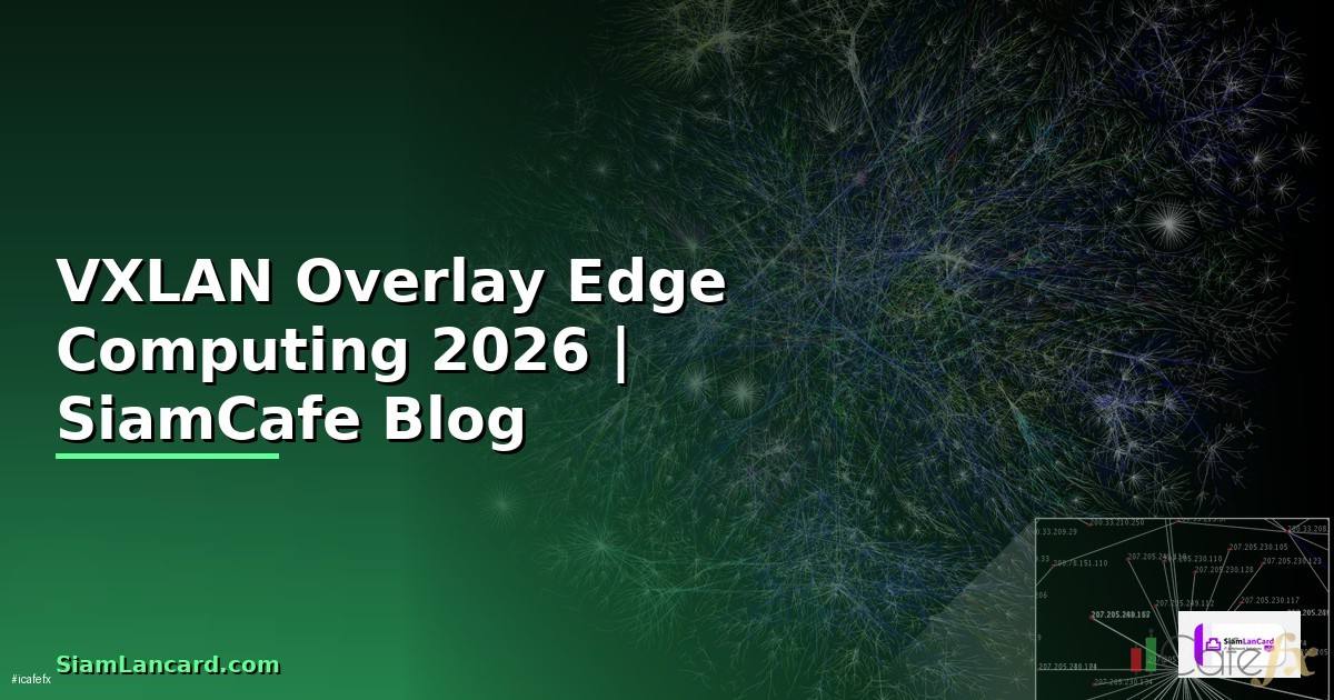 VXLAN Overlay Edge Computing