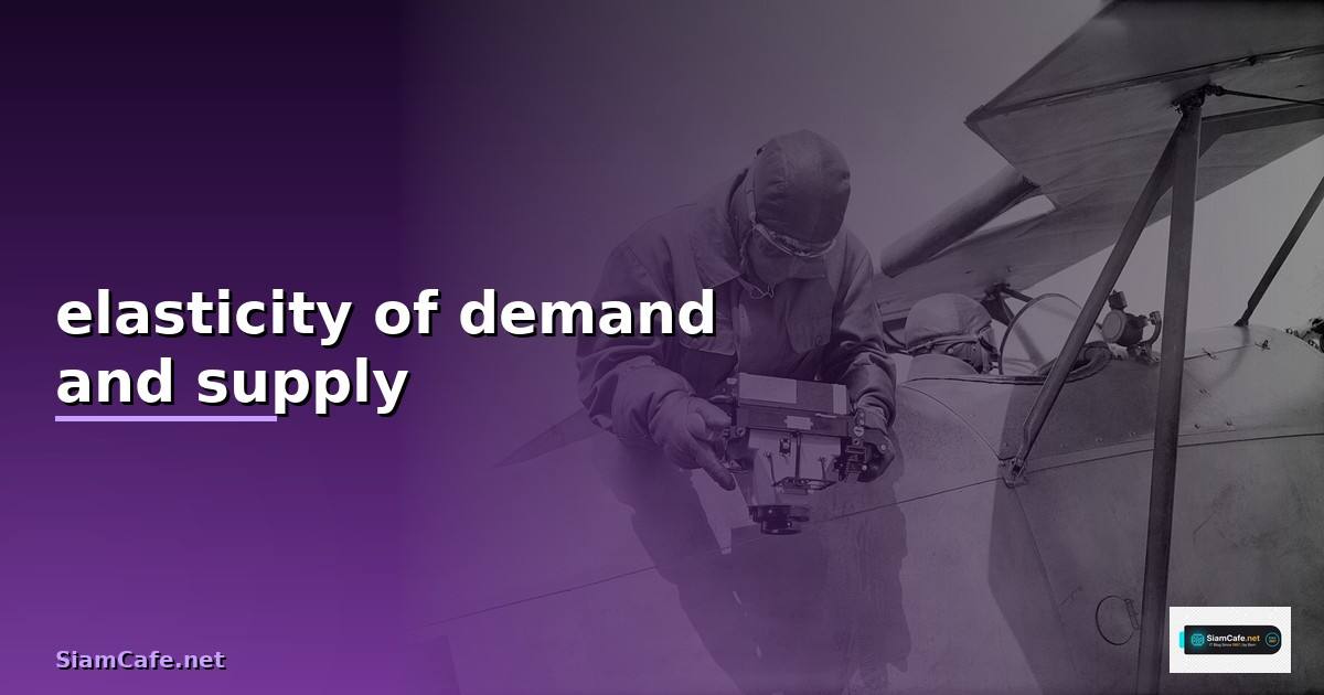 elasticity of demand and supply —