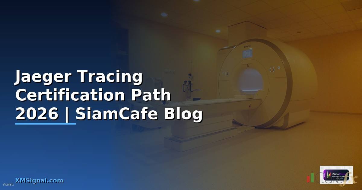 Jaeger Tracing Certification Path — คู่มือฉบับสมบูรณ์ 2026