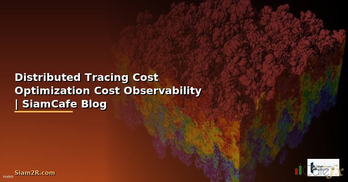 Distributed Tracing Cost Optimization