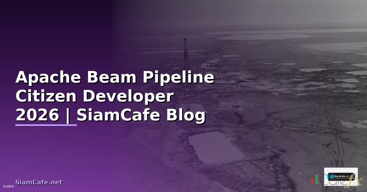 Apache Beam Pipeline Citizen Developer