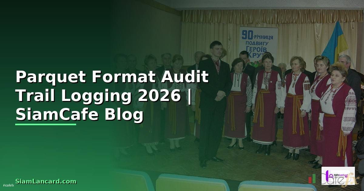 Parquet Format Audit Trail Logging