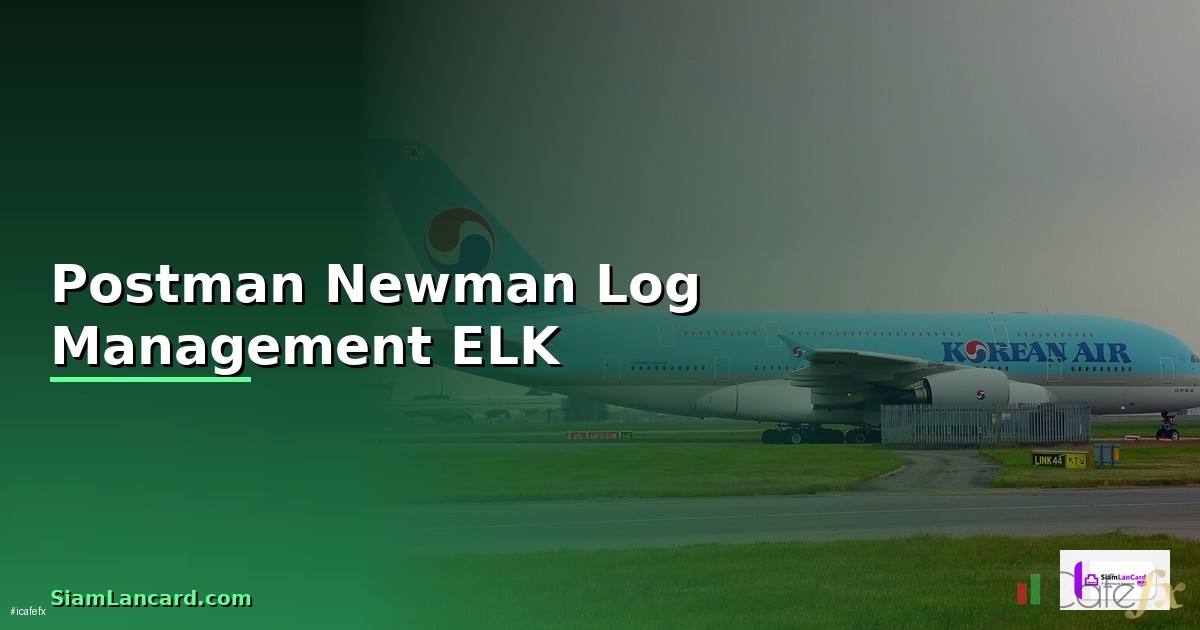 Postman Newman Log Management ELK —