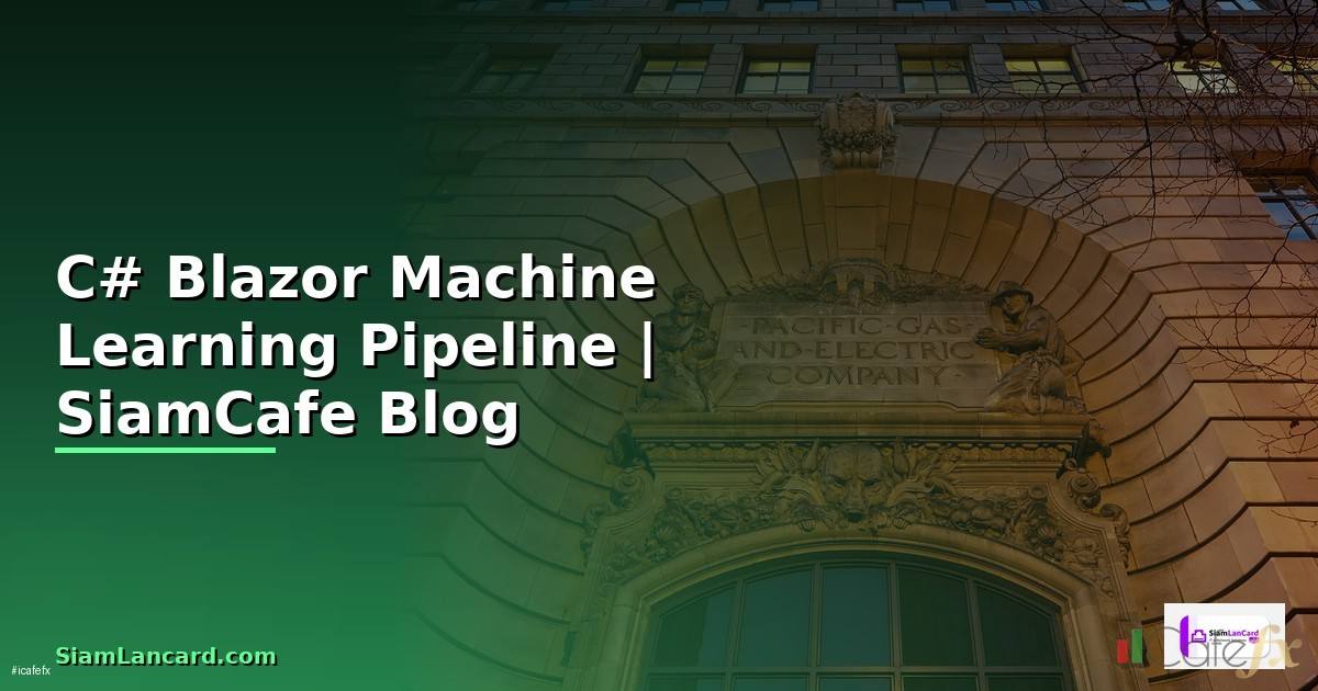 C# Blazor Machine Learning Pipeline