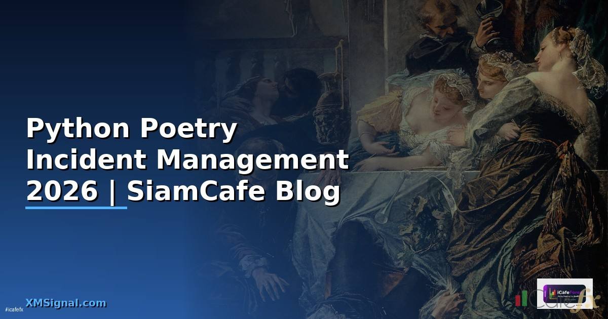 Python Poetry Incident Management — คู่มือฉบับสมบูรณ์ 2026