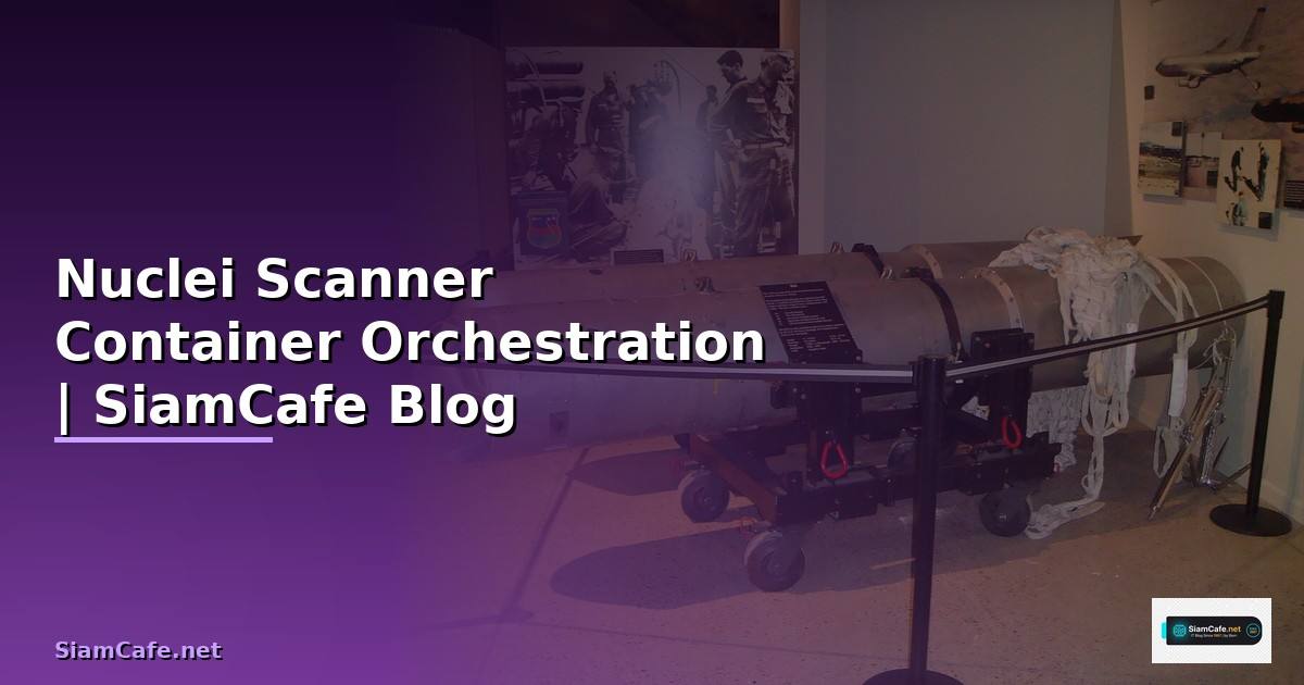 Nuclei Scanner Container Orchestration